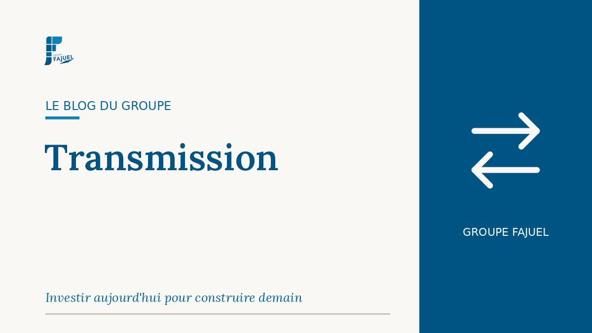 Groupe FAJUEL — Transmission